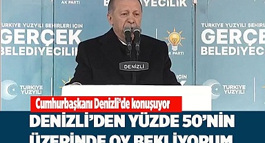 DENİZLİ'DEN YÜZDE 50'NİN ÜZERİNDE OY BEKLİYORUM