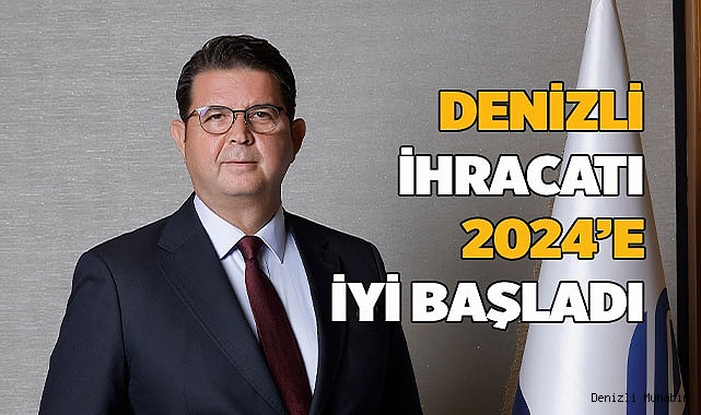 Denizli İhracatı 2024’e iyi başladı