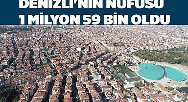DENİZLİ'NİN NÜFUSU 1 MİLYON 59 BİN OLDU