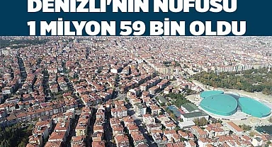DENİZLİ'NİN NÜFUSU 1 MİLYON 59 BİN OLDU