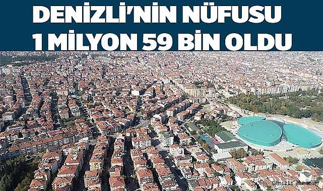DENİZLİ'NİN NÜFUSU 1 MİLYON 59 BİN OLDU