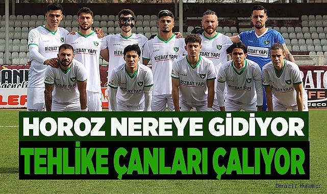 DENİZLİSPOR İÇİN TEHLİKE ÇANLARI ÇALIYOR