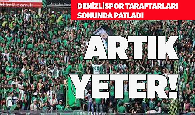 DENİZLİSPOR TARAFTARININ SABRI TAŞTI