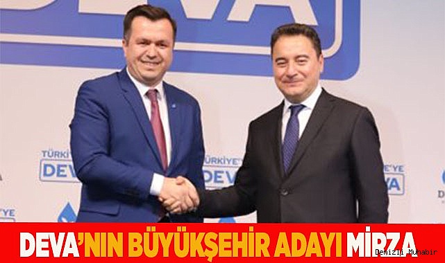 DEVA PARTİSİ’NİN BÜYÜKŞEHİR ADAYI  MEHMET MİRZA