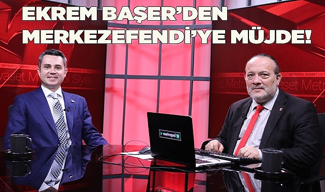 Ekrem Başer'den Merkezefendi'ye Müjde!