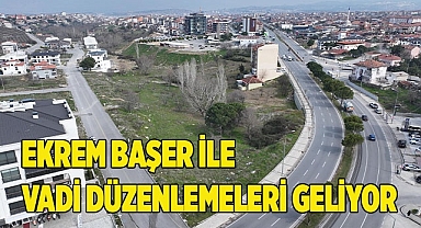 EKREM BAŞER İLE VADİ DÜZENLEMELERİ GELİYOR