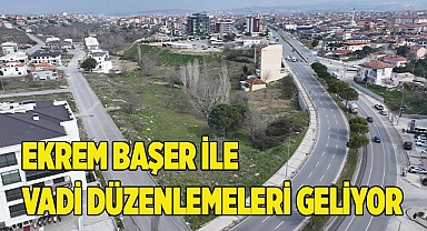 EKREM BAŞER İLE VADİ DÜZENLEMELERİ GELİYOR
