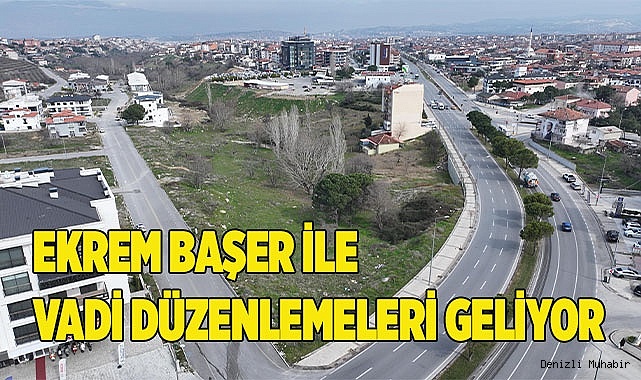 EKREM BAŞER İLE VADİ DÜZENLEMELERİ GELİYOR