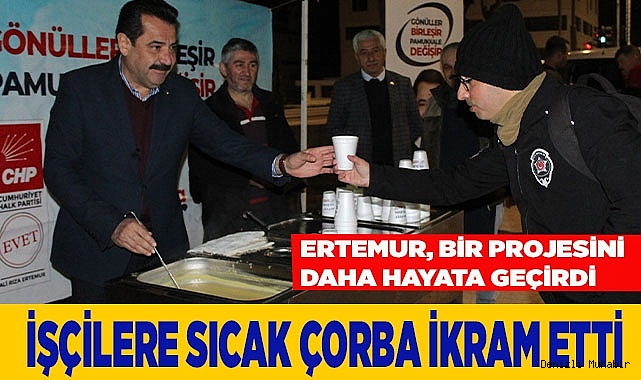 ERTEMUR, İŞÇİLERE ÇORBA DAĞITTI