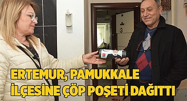 ERTEMUR, PAMUKKALE İLÇESİNE ÇÖP POŞETİ DAĞITTI