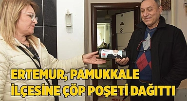 ERTEMUR, PAMUKKALE İLÇESİNE ÇÖP POŞETİ DAĞITTI