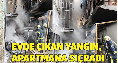 Evde çıkan yangın, apartmana sıçradı