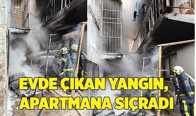 Evde çıkan yangın, apartmana sıçradı