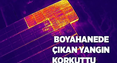 Fabrikanın boyahanesinde çıkan yangın korkuttu