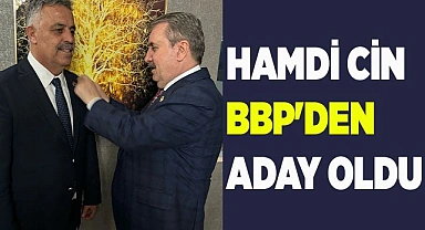 HAMDİ CİN BBP'DEN ADAY OLDU