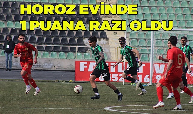 HOROZ EVİNDE 1 PUANA RAZI OLDU