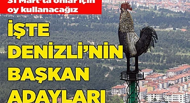 İŞTE DENİZLİ'NİN BAŞKAN ADAYLARI