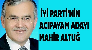 İyi Parti'nin Acıpayam adayı Mahir Altuğ