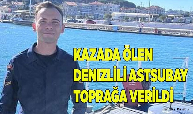 Kazada ölen Denizlili astsubay ebediyete uğurlandı