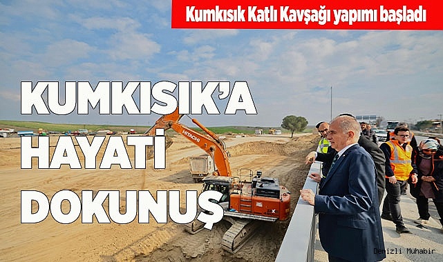 Kumkısık Katlı Kavşağı yapımı başladı
