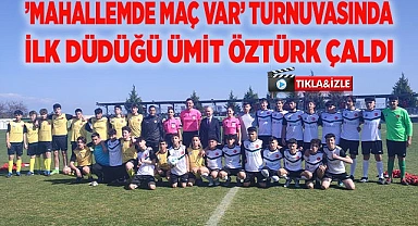 ’Mahallemde Maç Var’ turnuvasında ilk düdüğü Ümit Öztürk çaldı
