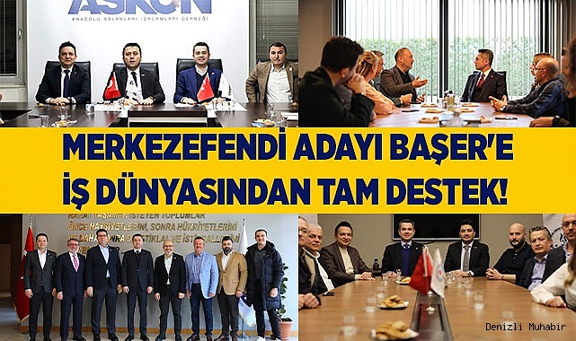 MERKEZEFENDİ ADAYI BAŞER'E İŞ DÜNYASINDAN TAM DESTEK!
