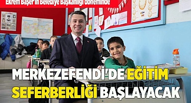 MERKEZEFENDİ'DE EĞİTİM SEFERBERLİĞİ BAŞLAYACAK