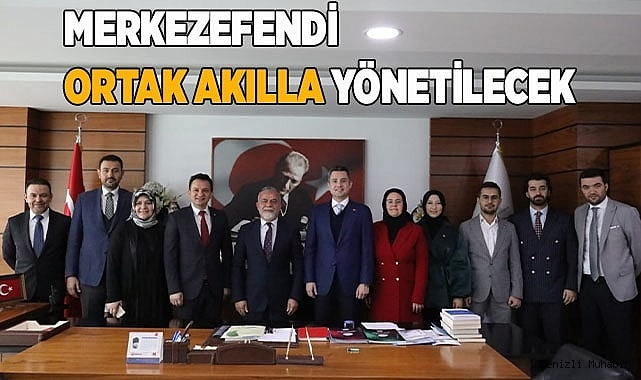 Merkezefendi Ortak Akılla Yönetilecek
