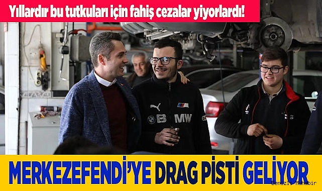 MERKEZEFENDİ’YE DRAG PİSTİ GELİYOR