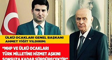“MHP VE ÜLKÜ OCAKLARI TÜRK MİLLETİNE  HİZMET AŞKINI SONUNA KADAR SÜRDÜRECEKTİR”