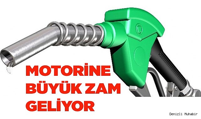 Motorine büyük zam geliyor