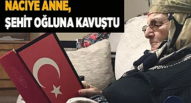 Naciye anne, şehit oğluna kavuştu