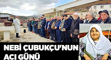 NEBİ ÇUBUKÇU'NUN ACI GÜNÜ