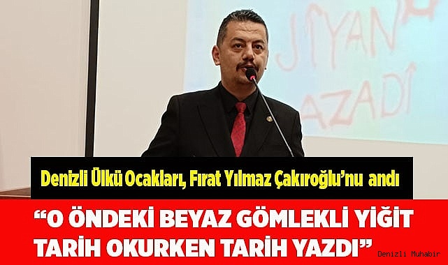 “O ÖNDEKİ BEYAZ GÖMLEKLİ YİĞİT  TARİH OKURKEN TARİH YAZDI”