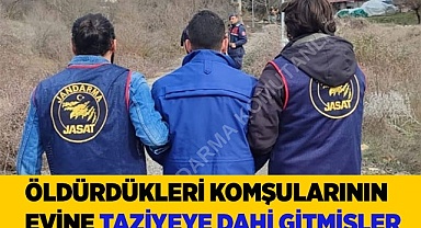 Öldürdükleri komşularının ailesine taziyeye dahi gitmişler