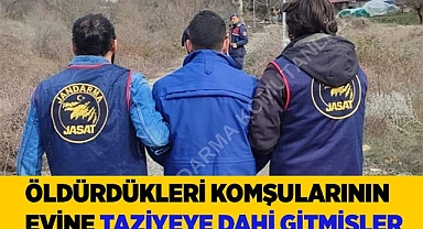 Öldürdükleri komşularının ailesine taziyeye dahi gitmişler