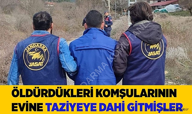 Öldürdükleri komşularının ailesine taziyeye dahi gitmişler