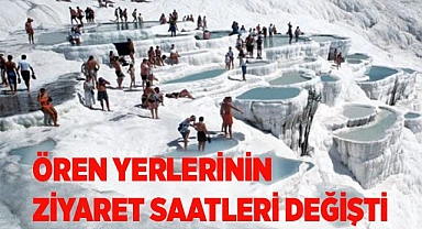 ÖRENYERLERİNİN ZİYARET SAATLERİ DEĞİŞTİ