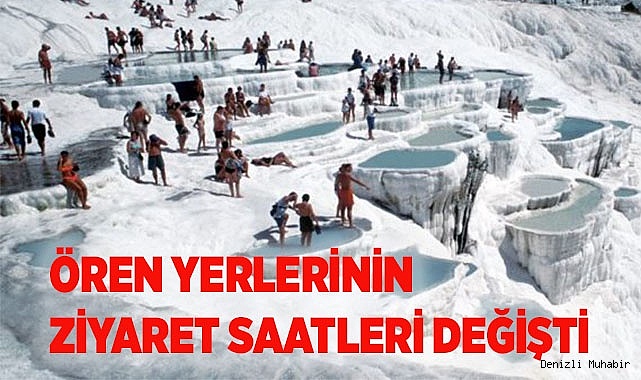 ÖRENYERLERİNİN ZİYARET SAATLERİ DEĞİŞTİ