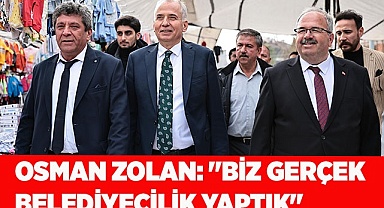 Osman Zolan: "Biz gerçek belediyecilik yaptık"