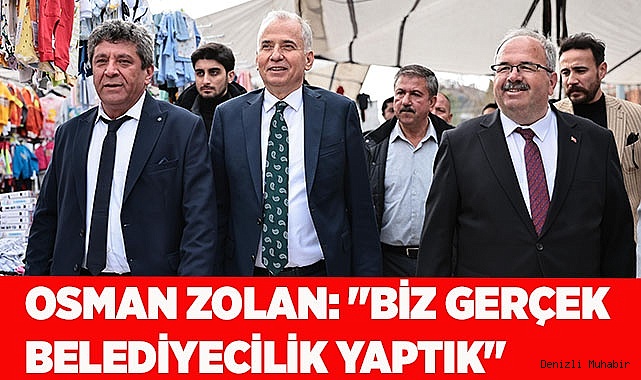 Osman Zolan: "Biz gerçek belediyecilik yaptık"