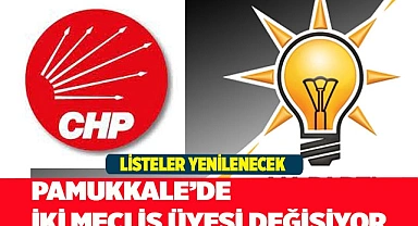 PAMUKKALE’DE İKİ MECLİS ÜYESİ DEĞİŞİYOR