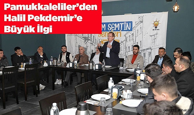 Pamukkaleliler’den Halil Pekdemir’e Büyük İlgi