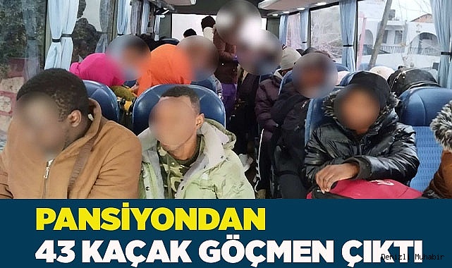 Pansiyondan 43 kaçak göçmen çıktı