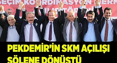 PEKDEMİR’İN SKM AÇILIŞI  ŞÖLENE DÖNÜŞTÜ
