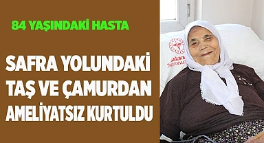Safra yolundaki taş ve çamurdan ameliyatsız kurtuldu