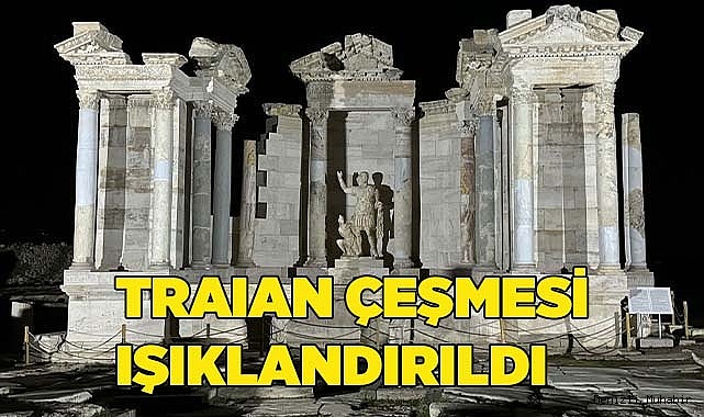 TRAIAN ÇEŞMESİ IŞIKLANDIRILDI