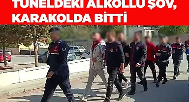 Tüneldeki alkollü şov, karakolda bitti