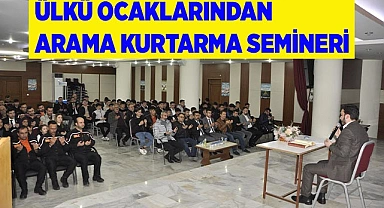 ÜLKÜ OCAKLARINDAN ARAMA KURTARMA SEMİNERİ