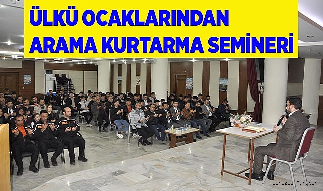 ÜLKÜ OCAKLARINDAN ARAMA KURTARMA SEMİNERİ
